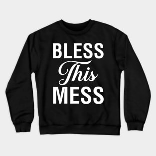 Bless This Mess Crewneck Sweatshirt